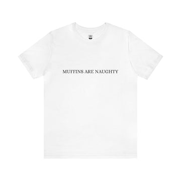 Muffins are naughty Unisex Jersey Short Sleeve Tee